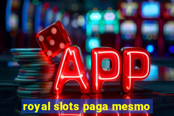 royal slots paga mesmo